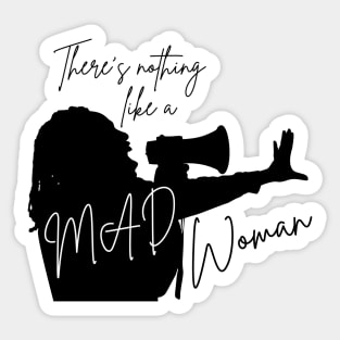 There's Nothing Like a Mad Woman Sticker